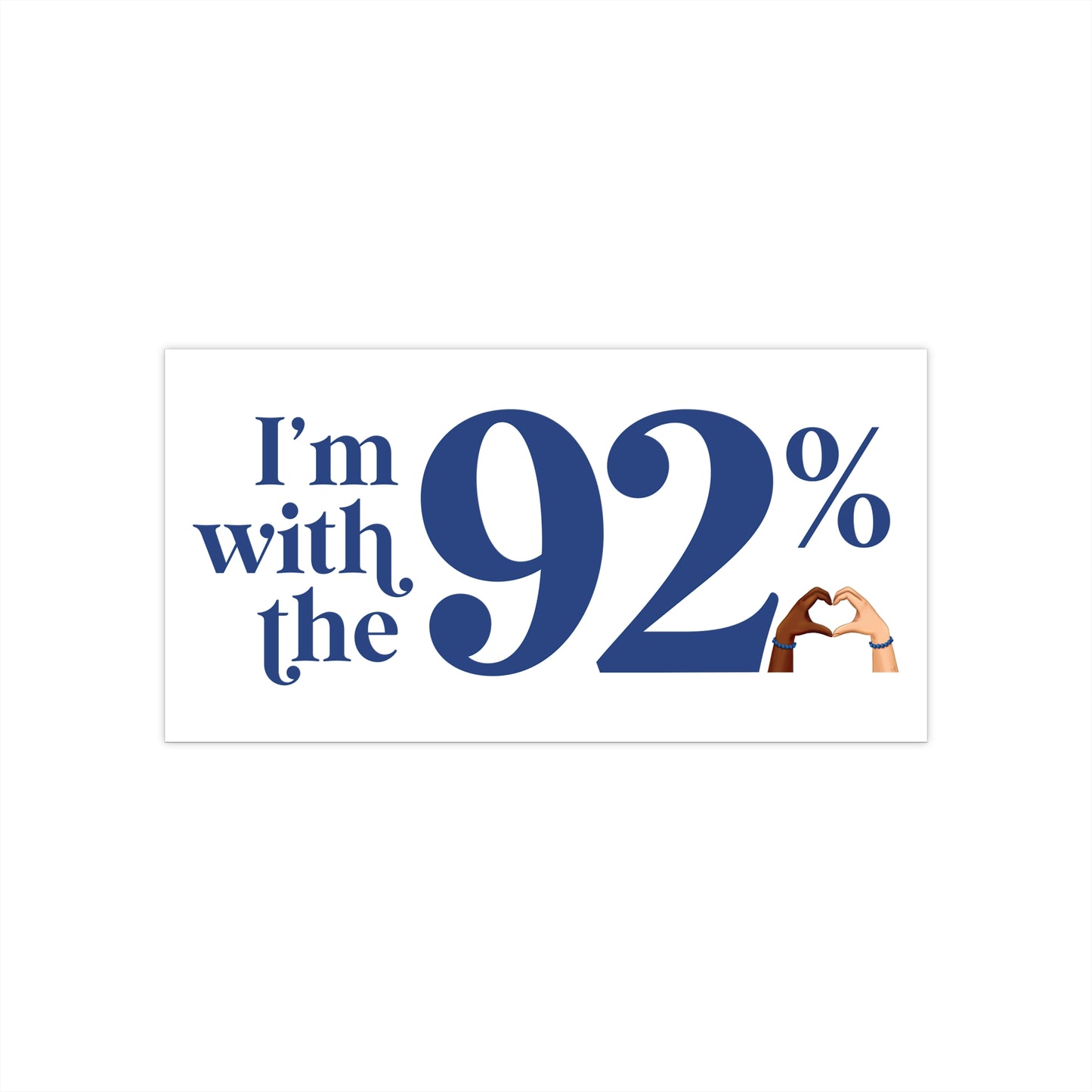 I'm With The 92% Heart Hands Bumper Sticker - 25% Donated to Loveland Foundation