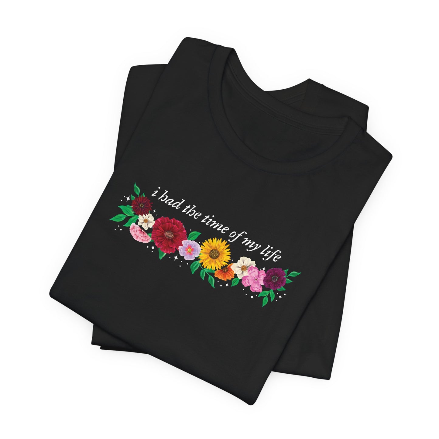 I Had The Time Of My Life Surprise Song Florals Unisex Jersey Short Sleeve Tee